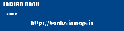 INDIAN BANK  BIHAR     banks information 